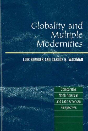 Globality and Multiple Modernities: Comparative North American & Latin American Perspectives