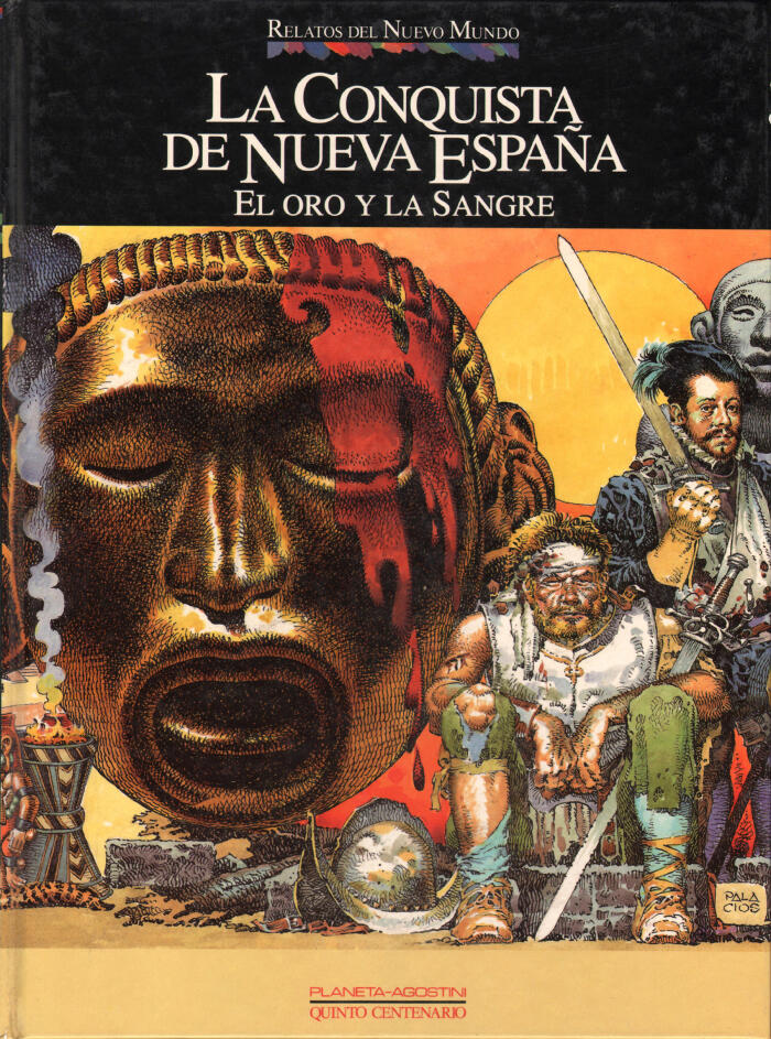La Conquista de Nueva España. El oro y la sangre