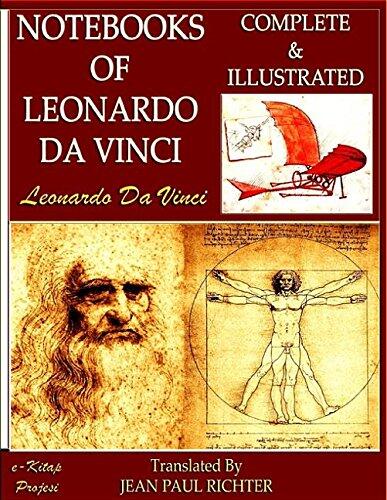 Notebooks of Leonardo Da Vinci: [Complete & Illustrated]