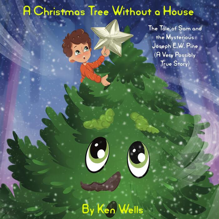 A Christmas Tree Without a House: The Story of Sam and the Mysterious Joseph E.W. Pine