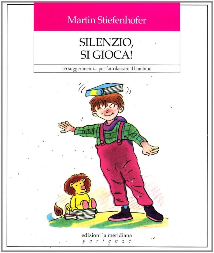 Silenzio, si gioca!: 55 suggerimenti... per far rilassare il bambino