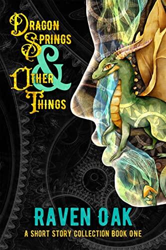 Dragon Springs and Other Things: A Short Story Collection (Book I)