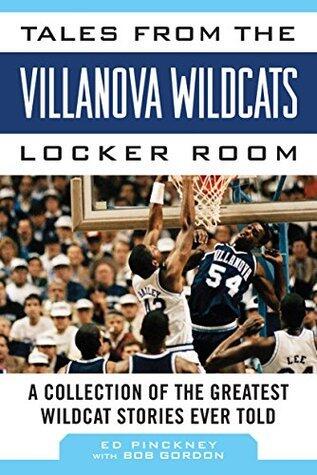 Tales from the Villanova Wildcats Locker Room: A Collection of the Greatest Wildcat Stories Ever Told