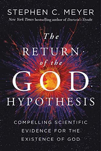 Return of the God Hypothesis: Breakthroughs in Physics, Cosmology, and Biology Seeking Evidence for the Existence of God