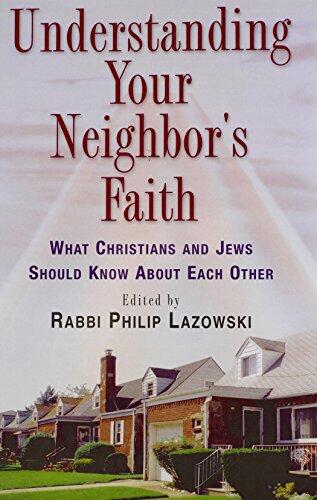 Understanding Your Neighbor's Faith: What Christians and Jews Should Know About Each Other