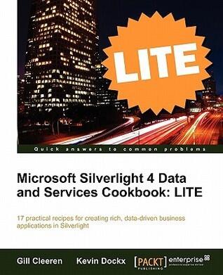 Microsoft Silverlight 4 Data and Services Cookbook: Lite Edition