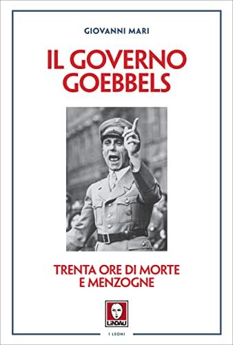 Il Governo Goebbels: Trenta Ore di Morte e Menzogne