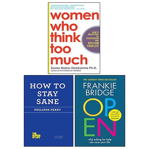 Women Who Think Too Much, How to Stay Sane, OPEN: Why asking for help can save your life 3 Books Collection Set