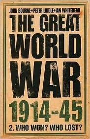 The Great World War 1914-45: 2. Who Won? Who Lost?
