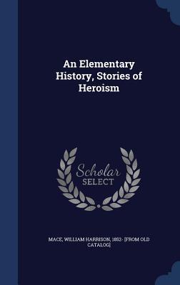 An Elementary History, Stories of Heroism