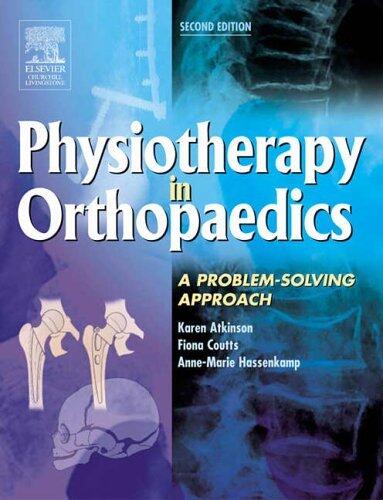 Physiotherapy in Orthopaedics: A Problem-Solving Approach, 2e