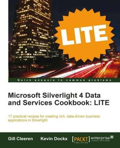 Microsoft Silverlight 4 Data and Services Cookbook: Lite