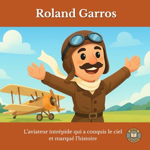 Roland Garros : L’aviateur intrépide qui a conquis le ciel et marqué l'histoire