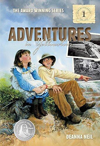 Adventures in Yellowstone (The Land of Curiosities, Book 1) by Deanna Neil