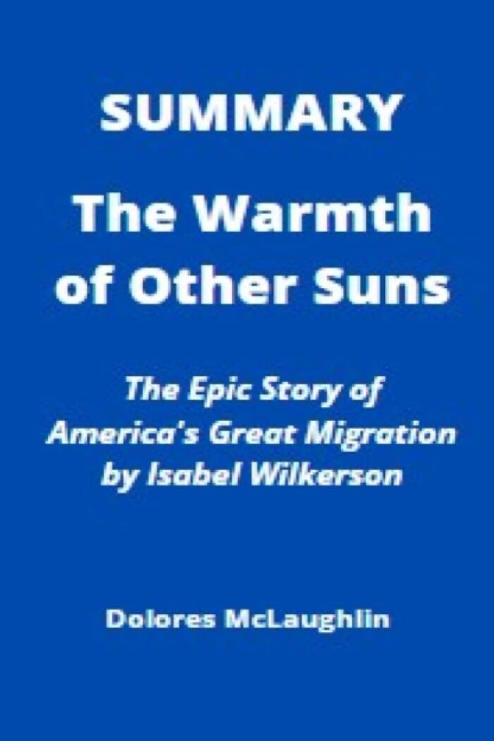Summary of The Warmth of Other Suns: The Epic Story of America's Great Migration