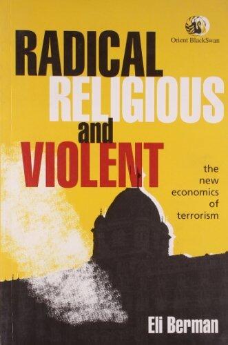 Radical, Religious, and Violent: The New Economics of Terrorism