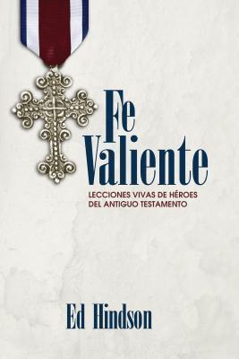 Fe Valiente: Lecciones Vivas de Héroes del Antiguo Testamento