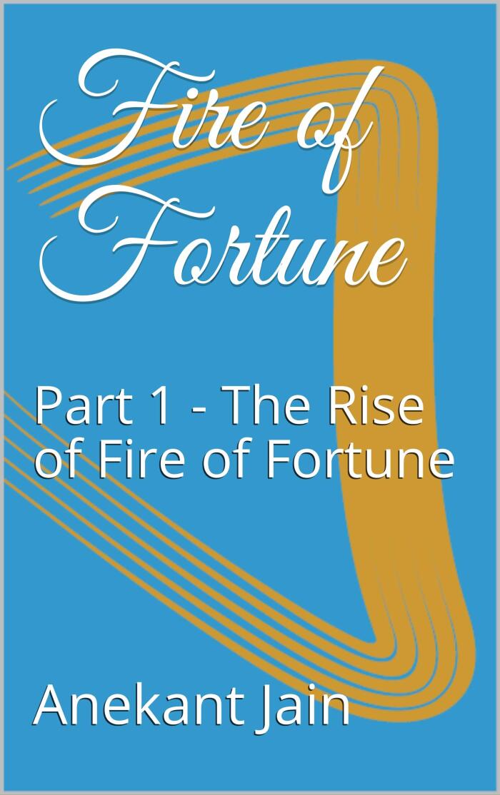 Fire of Fortune : Part 1 - The Rise of Fire of Fortune