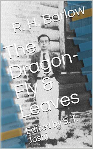 The Dragon-Fly & Leaves: Edited by S. T. Joshi