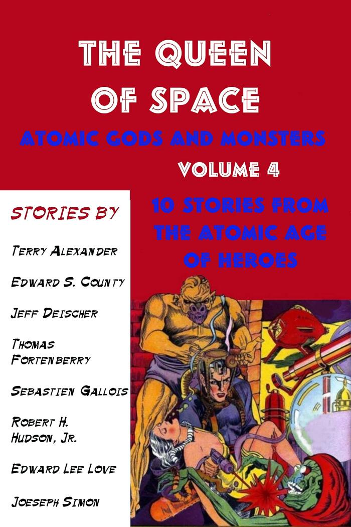 The Queen of Space: Atomic Gods and Monsters Volume 4