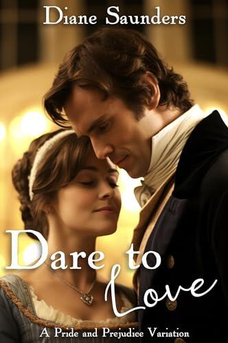 Dare to Love: A Pride and Prejudice Variation