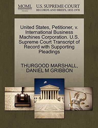United States, Petitioner, v. International Business Machines Corporation. U.S. Supreme Court Transcript of Record with Supporting Pleadings