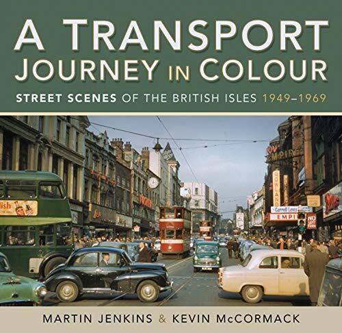 A Transport Journey in Colour: Street Scenes of the British Isles 1949 – 1969
