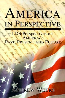 America in Perspective (LDS Perspectives on America's Past, Present and Future)