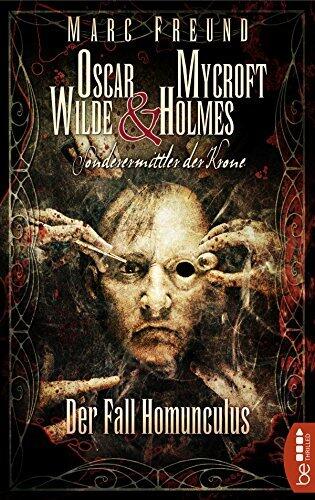 Der Fall Homunculus: Oscar Wilde & Mycroft Holmes - 04 (Sonderermittler der Krone 4)