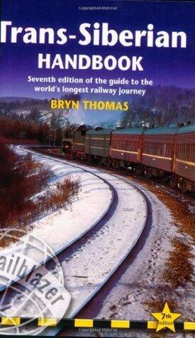Trans-Siberian Handbook: Seventh Edition of the Guide to the World's Longest Railway Journey