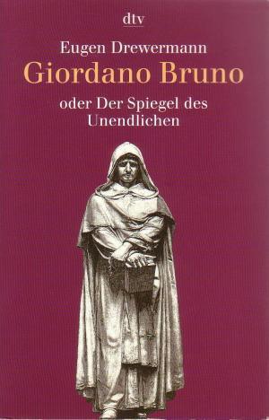 Giordano Bruno oder Der Spiegel des Unendlichen