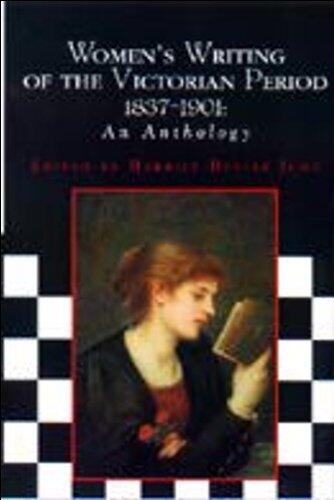 Women's Writing of the Victorian Period, 1837-1901: An Anthology