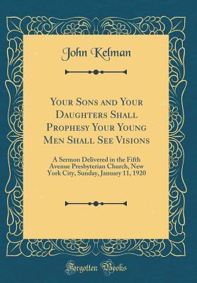 Your Sons and Your Daughters Shall Prophesy Your Young Men Shall See Visions