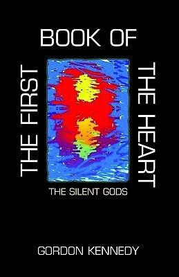The First Book of the Heart: The Silent Gods