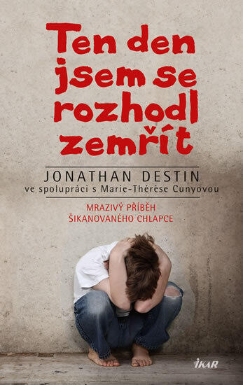 Ten den jsem se rozhodl zemřít: Mrazivý příběh šikanovaného chlapce