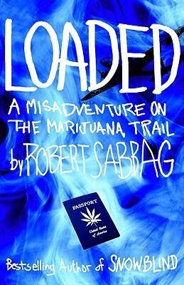 Loaded: A Misadventure on the Marijuana Trail