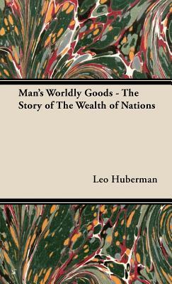 Man's Worldly Goods: The Story of the Wealth of Nations