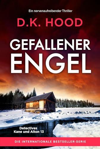 Gefallener Engel: Ein nervenaufreibender Thriller (Detectives Kane und Alton 13)