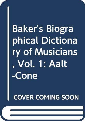 Baker's Biographical Dictionary of Musicians, Vol. 1: Aalt-Cone