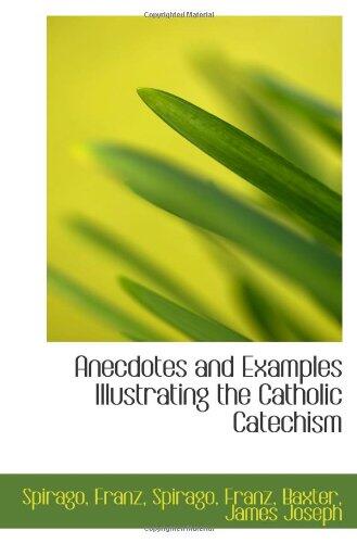Anecdotes and Examples Illustrating the Catholic Catechism