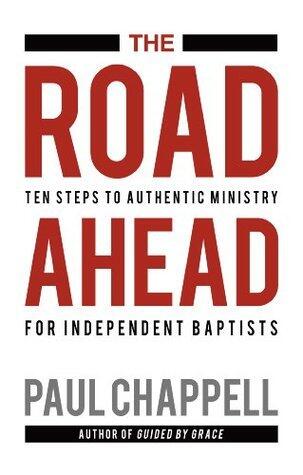 The Road Ahead: Ten Steps to Authentic Ministry for Independent Baptists