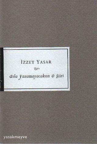 Asla Yazamayacaksın O Şiiri