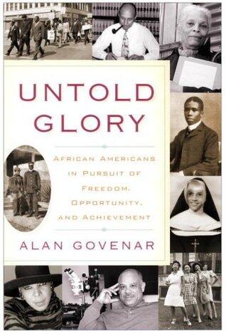 Untold Glory: African Americans in Pursuit of Freedom, Opportunity, and Achievement