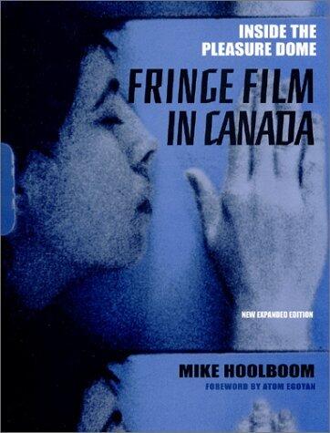Inside the Pleasure Dome: Fringe Film in Canada