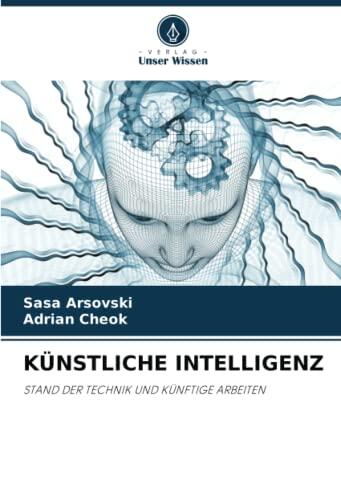KÜNSTLICHE INTELLIGENZ: STAND DER TECHNIK UND KÜNFTIGE ARBEITEN