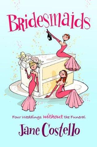Bridesmaids: Four weddings, without the funeral . . .