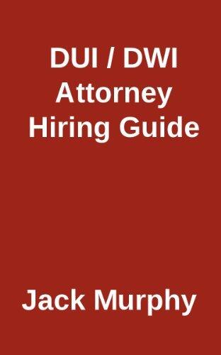 DUI / DWI Attorney Hiring Guide