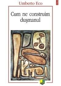 Cum ne construim dușmanul