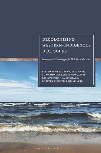 Decolonizing Western-Indigenous Dialogues: Interwoven Epistemologies for Multiple Modernities