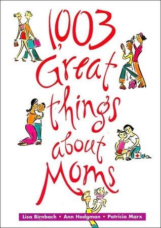1003 Great Things About Moms